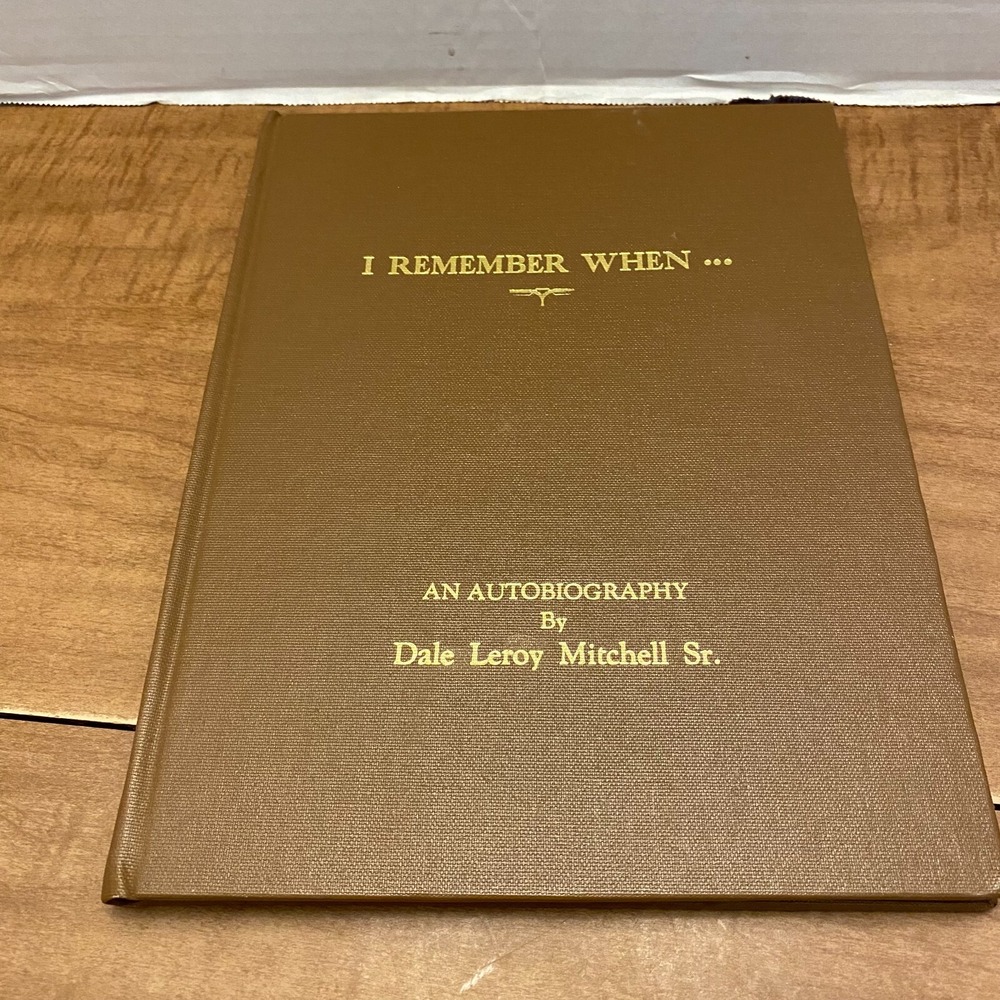 I Remember When An Autobiography by Dale Leroy Mitchell Sr. Hardcover Book 1945
